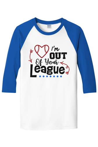 I'm Out Of Your League Raglan