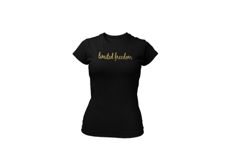 Ladies Cursive Limited Freedom Tee Black with Gold